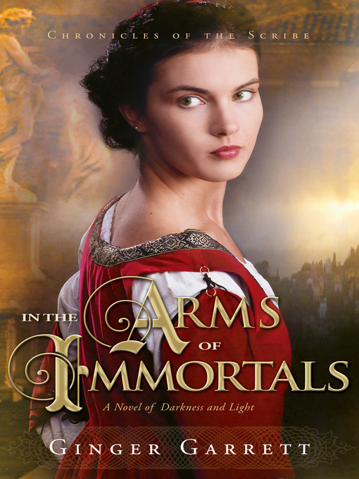 Title details for In the Arms of Immortals by Ginger Garrett - Available